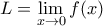 \displaystyle{L=\lim_{x\to 0}f(x)}