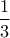 \displaystyle{\frac{1}{3}}