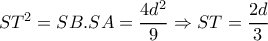 ST^2=SB . SA= \dfrac{4d^2}{9}  \Rightarrow ST= \dfrac{2d}{3} 