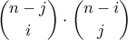 \displaystyle{\binom{n-j}{i}\cdot \binom{n-i}{j}}
