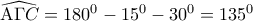 \widehat {{\rm A}\Gamma C} = {180^0} - {15^0} - {30^0} = {135^0}