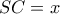 SC=x