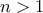 n > 1