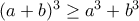 (a+b)^3 \geq a^3+b^3