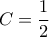 C=\dfrac{1}{2}