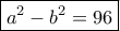 \boxed {a^2-b^2=96}
