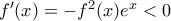 f'(x)=-f^{2}(x)e^{x}<0