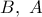 B,\ A