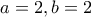 a=2,b=2