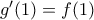 {g}'(1)=f(1)