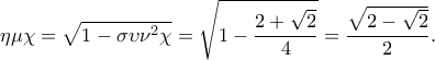 \displaystyle{\eta \mu \chi  = \sqrt {1 - \sigma \upsilon {\nu ^2}\chi }  = \sqrt {1 - \frac{{2 + \sqrt 2 }}{4}}  = \frac{{\sqrt {2 - \sqrt 2 } }}{2}.}