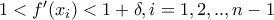 1< f'(x_{i})<1+\delta ,i=1,2,..,n-1