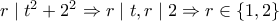 r \mid t^2+2^2 \Rightarrow r \mid t, r \mid 2 \Rightarrow r \in \{1,2 \}