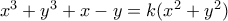 x^3+y^3+x-y=k(x^2+y^2)