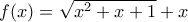 f(x)= \sqrt{x^{2}+x+1}+x