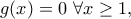 \displaystyle{g(x)=0~\forall x\geq 1,}