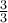 \frac{3}{3}