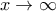 x\rightarrow \infty