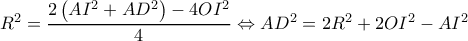 R^2=\dfrac{2\left ( AI^2+AD^2 \right )-4OI^2}{4}\Leftrightarrow AD^2=2R^2+2OI^2-AI^2