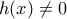 h(x) \neq 0