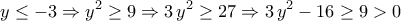 \displaystyle{y\leq -3\Rightarrow y^2\geq 9\Rightarrow 3\,y^2\geq 27\Rightarrow 3\,y^2-16\geq 9>0}