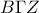 \displaystyle{B\Gamma Z}