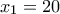 \displaystyle{{{x_1} = 20}}