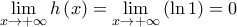 \displaystyle \mathop {\lim }\limits_{x \to  + \infty } h\left( x \right) = \mathop {\lim }\limits_{x \to  + \infty } \left( {\ln 1} \right) = 0