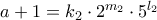 a+1=k_{2}\cdot 2^{m_{2}}\cdot 5^{l_{2}}