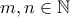 m,n\in\mathbb{N}