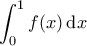 \displaystyle{\int_0^1 f(x) \, {\rm d}x }