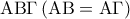  \displaystyle {\rm A}{\rm B}\Gamma {\rm{ }}\left( {{\rm A}{\rm B}{\rm{ }} = {\rm{ }}{\rm A}\Gamma } \right)