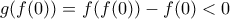 g(f(0))=f(f(0))-f(0)<0
