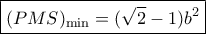 \boxed{ {(PMS)_{\min }} = (\sqrt 2  - 1){b^2}}