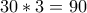 30*3=90