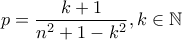 \displaystyle p=\frac{k+1}{n^2 +1 -k^2}, k \in \mathbb{N}