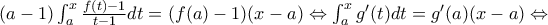 (a-1)\int_{a}^{x}{\frac{f(t)-1}{t-1}dt}=(f(a)-1)(x-a)\Leftrightarrow \int_{a}^{x}{g'(t)dt}=g'(a)(x-a)\Leftrightarrow (a-1)\int_{a}^{x}{\frac{f(t)-1}{t-1}dt}=(f(a)-1)(x-a)\Leftrightarrow \int_{a}^{x}{g'(t)dt}=g'(a)(x-a)\Leftrightarrow
