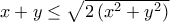 x+y\le \sqrt{2\left( {{x}^{2}}+{{y}^{2}} \right)}