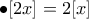 \bullet  [2x]=2[x]