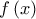 \displaystyle f\left( x \right)