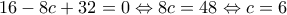 \displaystyle{16-8c+32=0\Leftrightarrow 8c=48\Leftrightarrow c=6}
