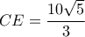 CE = \dfrac{{10\sqrt 5 }}{3}
