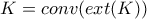 K=conv(ext(K))