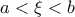 \displaystyle{a<\xi< b}