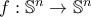 f : \Bbb{S}^n \to \Bbb{S}^n