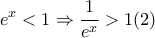 \displaystyle{ 
e^x  < 1 \Rightarrow \frac{1}{{e^x }} > 1(2) 
}
