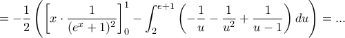 \displaystyle{=-\frac{1}{2}\left( \left[x\cdot \frac{1}{(e^x +1)^2} \right]_0^1 -\int_{2}^{e+1}\left(-\frac{1}{u}-\frac{1}{u^2}+\frac{1}{u-1} \right)du\right)=...}