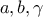 \displaystyle{a,b,\gamma} \displaystyle{a,b,\gamma}