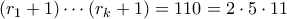 (r_1+1) \cdots (r_k+1) = 110 = 2\cdot 5 \cdot 11
