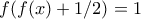f(f(x)+1/2)=1